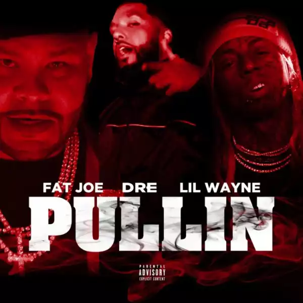 Fat Joe - Pullin ft. Lil Wayne & Dre
